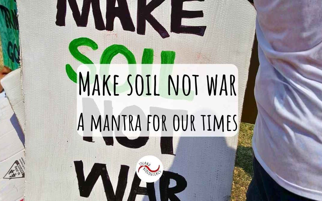 Make soil not war